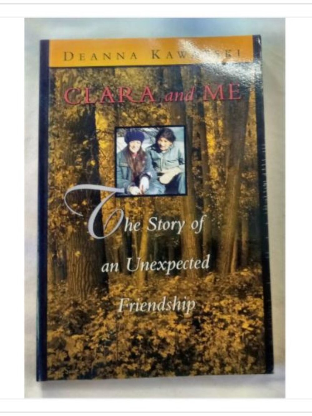 Clara and Me: The Story of an Unexpected Friendship Deanna Kawatski 1996 Book
